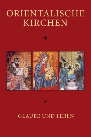 Orientalische Kirchen. Glaube und Leben. von Aydin,  Emanuel, Dawoud,  Georg, Isakhanyan,  Andreas, Lanzinger,  Daniel