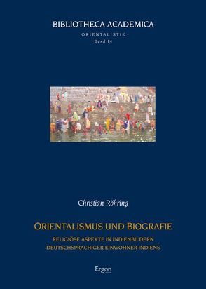 Orientalismus und Biografie von Röhring,  Christian