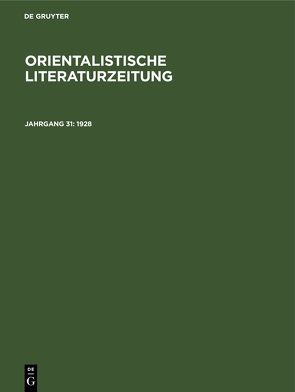 Orientalistische Literaturzeitung / 1928 von Ehelolf,  H., Hartmann,  R., Münste,  Institut für Altorientalische Philologie und Vorderasiatische Altertumskunde der Westfälischen Wilhelms-Universität, Simon,  W., Strauss,  O., Wreszinski,  Walter