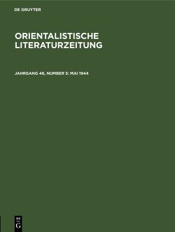 Orientalistische Literaturzeitung / Mai 1944 von Ehelolf,  H., Hartmann,  R., Münste,  Institut für Altorientalische Philologie und Vorderasiatische Altertumskunde der Westfälischen Wilhelms-Universität, Simon,  W., Strauss,  O., Wreszinski,  Walter