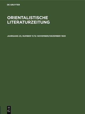 Orientalistische Literaturzeitung / November/Dezember 1920 von Ehelolf,  H., Hartmann,  R., Münste,  Institut für Altorientalische Philologie und Vorderasiatische Altertumskunde der Westfälischen Wilhelms-Universität, Simon,  W., Strauss,  O., Wreszinski,  Walter