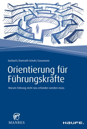 Orientierung für Führungskräfte von Cusumano,  Franziska, Dannath-Schuh,  Julia, Gorbach,  Andreas