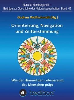 Orientierung, Navigation und Zeitbestimmung – Wie der Himmel den Lebensraum des Menschen prägt von Wolfschmidt,  Gudrun