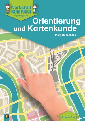 Orientierung und Kartenkunde – Klasse 3/4 von Rosenberg,  Mary