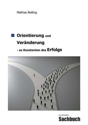 Orientierung und Veränderung – zu Konstanten des Erfolgs von Nolting,  Mathias