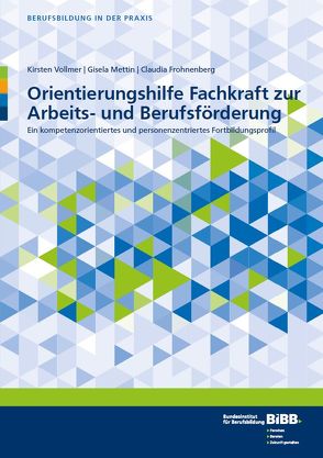 Orientierungshilfe Fachkraft zur Arbeits- und Berufsförderung von Frohnenberg,  Claudia, Mettin,  Gisela, Vollmer,  Kirsten