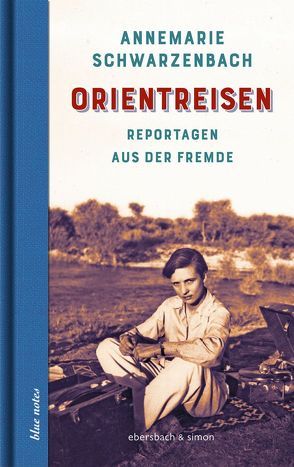 Orientreisen von Schwarzenbach,  Annemarie