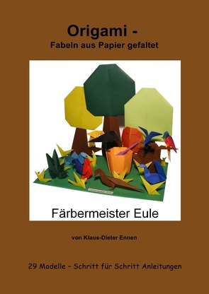 Origami – Fabeln aus Papier gefaltet von Ennen,  Klaus-Dieter