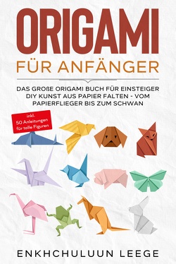 Origami für Anfänger von Leege,  Enkchuluun