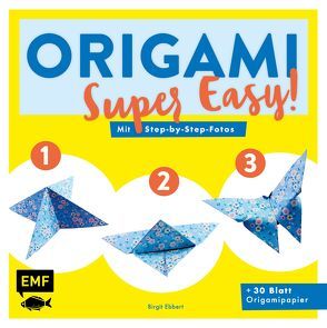 Origami – super easy! von Ebbert,  Birgit