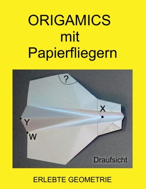 Origamics mit Papierfliegern von Zett,  Volker