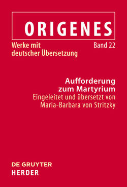 Origenes: Werke mit deutscher Übersetzung / Aufforderung zum Martyrium von Stritzky,  Maria-Barbara von