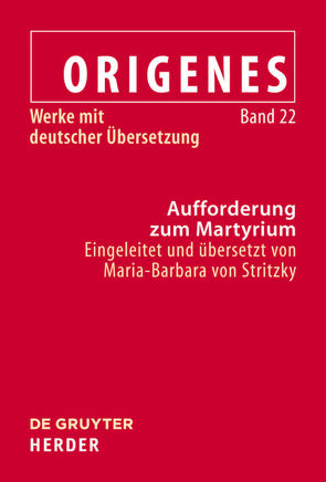 Origenes: Werke mit deutscher Übersetzung / Aufforderung zum Martyrium von Stritzky,  Maria-Barbara von