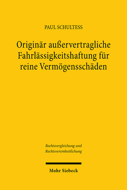 Originär außervertragliche Fahrlässigkeitshaftung für reine Vermögensschäden von Schultess,  Paul