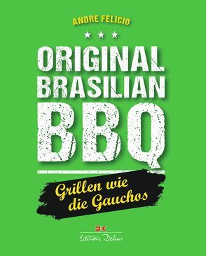 Original Brasilian BBQ von Felicio,  Andre