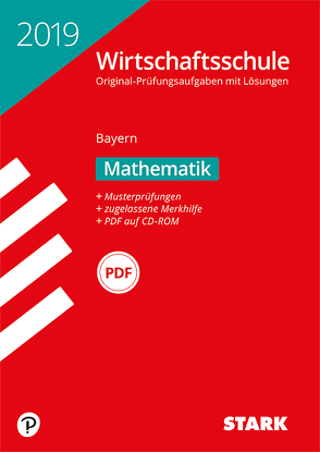 STARK Original-Prüfungen Wirtschaftsschule 2019 – Mathematik – Bayern