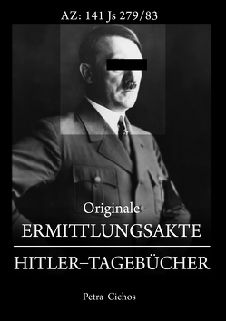 Originale Ermittlungsakte Hitler-Tagebücher von Cichos,  Petra