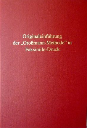 Originaleinführung der „Großmann-Methode“ in Faksimile-Druck von Dr. Großmann,  Gustav