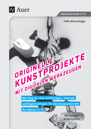 Originelle Kunstprojekte mit digitalen Werkzeugen von Bürschinger,  Falko