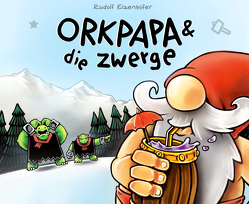 Orkpapa und die Zwerge von Eizenhöfer,  Rudolf