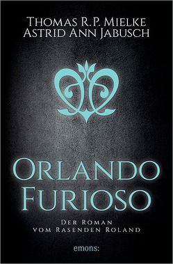 Orlando Furioso von Jabusch,  Astrid Ann, Mielke,  Thomas R. P.