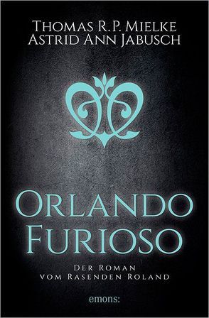 Orlando Furioso von Jabusch,  Astrid Ann, Mielke,  Thomas R. P.