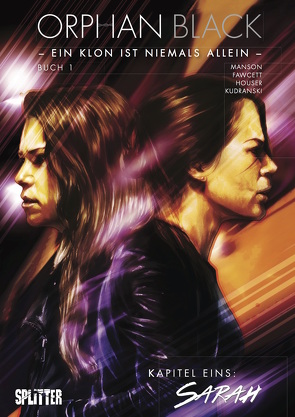 Orphan Black Bd. 01: Sarah (Kapitel 1) von Fawcett,  John, Houser,  Jody, Kudranski,  Szymon, Manson,  Graeme