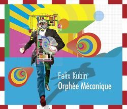 Orphée Mécanique von Agathos,  Katarina, Kubin,  Felix