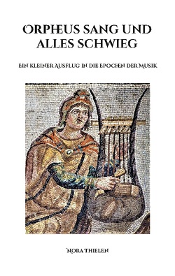 Orpheus sang und alles schwieg von Thielen,  Nora