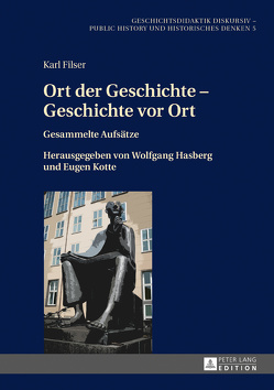 Ort der Geschichte – Geschichte vor Ort von Filser,  Karl, Hasberg,  Wolfgang, Kotte,  Eugen