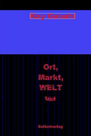 Ort, Markt, WELT von Ganahl,  Kay