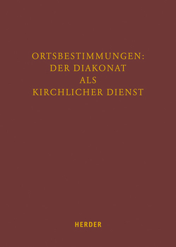 Ortsbestimmungen: Der Diakonat als kirchlicher Dienst von Armbruster,  Klemens, Bausenhart,  Guido, Bopp,  Karl, Domagalski,  Bernhard, Eckholt,  Margit, Eltrop,  Bettina, Hartmann,  Richard, Hochschild,  Michael, Kandler-Mayr,  Elisabeth Anna, Kreidler,  Johannes, Lehmann,  Karl, Reger,  Franz, Sander,  Hans-Joachim, Sander,  Stefan, Scheule,  Rupert M., Vorrath,  Franz, Winter,  Stephan