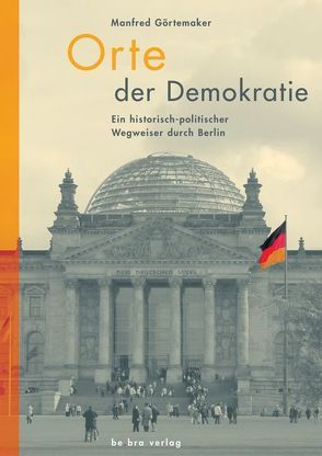 Orte der Demokratie von Bienert,  Michael, Görtemaker,  Manfred, Leps,  Marko