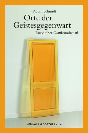 Orte der Geistesgegenwart von Schmidt,  Robin