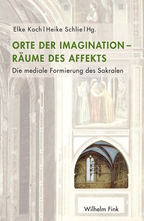 Orte der Imagination – Räume des Affekts von Barton,  Ulrich, Benz,  Maximilian, Bill-Mrziglod,  Michaela, Bleumer,  Hartmut, Dauven-van Knippenberg,  Carla, Eggers,  Linda, Eming,  Jutta, Fischer,  Susanna, Gelfand,  Laura, Gruet,  Brice, Hold,  Eric, Höppner,  Anika, Kirves,  Martin, Koch,  Elke, Logemann,  Cornelia, Mai,  Nadine, Scheel,  Johanna, Schellewald,  Barbara, Scheuer,  Hans Jürgen, Schlie,  Heike, Verstegen,  Ute, Wegerhoff,  Eric, Zimei,  Francesco