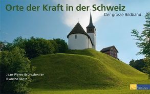 Orte der Kraft in der Schweiz von Brunschwiler,  Jean-Pierre, Merz,  Blanche