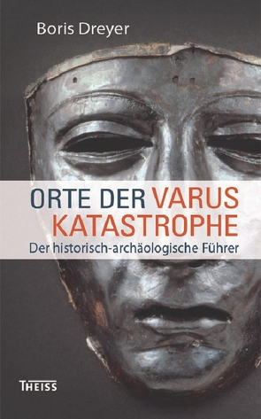 Orte der Varuskatastrophe von Dreyer,  Boris