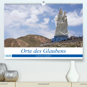 Orte des Glaubens in fernen Ländern (Premium, hochwertiger DIN A2 Wandkalender 2020, Kunstdruck in Hochglanz) von Indermuehle,  Tobias