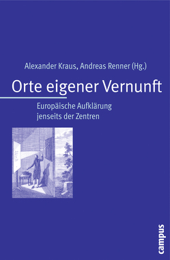 Orte eigener Vernunft von Cvetkovski,  Roland, Hofmeister,  Alexis, Kohtz,  Birte, Kraus,  Alexander, Lenz,  Michael, Renner,  Andreas, Sáez-Arance,  Antonio, Schmidt,  Christoph, Wolff,  Frank