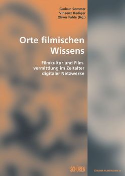 Orte filmischen Wissens. von Fahle,  Oliver, Hediger,  Vinzenz, Sommer,  Gudrun