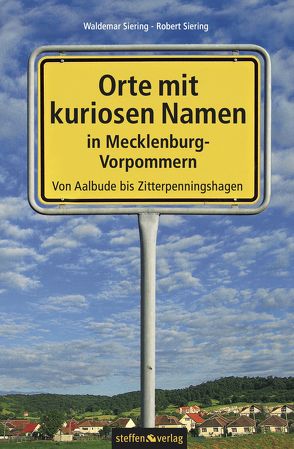 Orte mit kuriosen Namen in Mecklenburg-Vorpommern von Siering,  Dr. Waldemar, Siering,  Robert