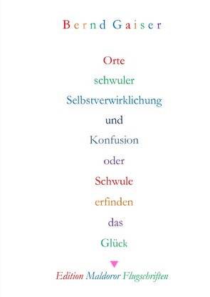 Orte schwuler Selbstverwirklichung und Konfusion von Gaiser,  Bernd