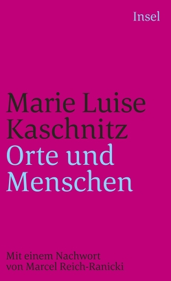 Orte und Menschen von Kaschnitz,  Marie Luise, Reich-Ranicki,  Marcel