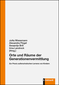 Orte und Räume der Generationenvermittlung von Brill,  Swaantje, Flügel,  Alexandra, Landrock,  Irina, Wiesemann,  Jutta