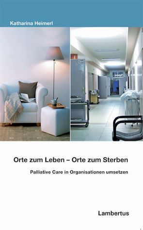 Orte zum Leben – Orte zum Sterben von Heimerl,  Katharina