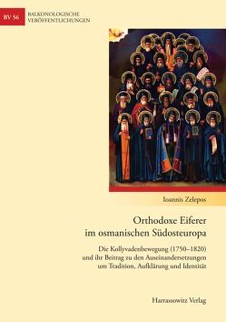 Orthodoxe Eiferer im osmanischen Südosteuropa von Zelepos,  Ioannis