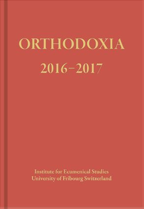 ORTHODOXIA 2016-2017 von Institute for Ecumenical Studies,  University Fribourg Switzerland,  Institute for Ecumenical Studies, 