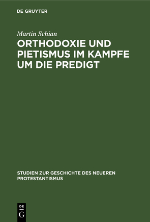 Orthodoxie und Pietismus im Kampfe um die Predigt von Schian,  Martin