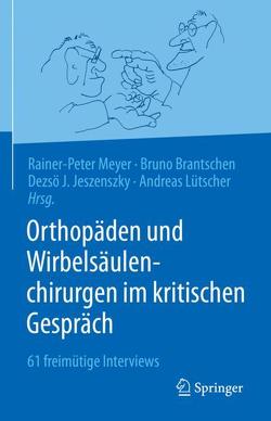 Orthopäden und Wirbelsäulenchirurgen im kritischen Gespräch von Brantschen,  Bruno, Jeszenszky,  Dezsö J., Lütscher,  Andreas, Meyer,  Rainer-Peter