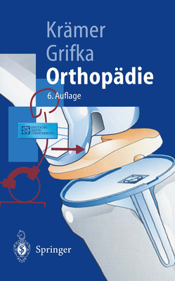 Orthopädie von Grifka,  J., Haaker,  R., Krämer,  Jürgen, Ludwig,  J., Perlick,  R., Rössler,  A., Schmidt,  K., Willburger,  R.